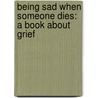 Being Sad When Someone Dies: A Book about Grief door Linus Mundy