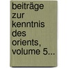 Beiträge Zur Kenntnis Des Orients, Volume 5... by Münchner Orientalische Gesellschaft