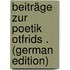 Beiträge Zur Poetik Otfrids . (German Edition)
