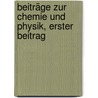 Beiträge zur Chemie und Physik, Erster Beitrag door Onbekend