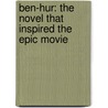 Ben-Hur: The Novel That Inspired the Epic Movie door Lew Wallace