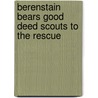 Berenstain Bears Good Deed Scouts to the Rescue door Mike Berenstain