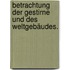 Betrachtung der Gestirne und des Weltgebäudes.