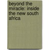 Beyond The Miracle: Inside The New South Africa door Allister Sparks