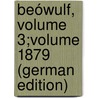 Beówulf, Volume 3;volume 1879 (German Edition) door Heyne Moriz