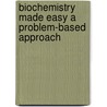 Biochemistry Made Easy a Problem-Based Approach door N. Haridas