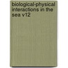 Biological-Physical Interactions in the Sea V12 door Alan Robinson