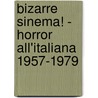 Bizarre Sinema! - Horror All'Italiana 1957-1979 by Stefano Piselli