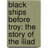 Black Ships Before Troy: The Story Of The Iliad