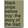 Black Ships Before Troy: The Story Of The Iliad door Rosemary Sutcliffe