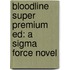 Bloodline Super Premium Ed: A Sigma Force Novel