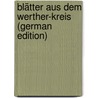 Blätter Aus Dem Werther-Kreis (German Edition) by Wolff Eugen