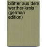 Blätter Aus Dem Werther-Kreis (German Edition) by Wolff Eugen