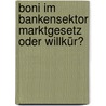 Boni im Bankensektor Marktgesetz oder Willkür? door Marc Widmer
