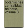 Botanisches Zentralblatt: Beihefte, Volume 8... door Onbekend