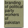 Branding Of Political Party Workers Of Pakistan door Mansoor Ashiq