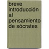 Breve introducción al pensamiento de sócrates by Dulce MaríA. Granja