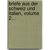 Briefe Aus Der Schweiz Und Italien, Volume 2... by Georg Arnold Jacobi