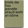 Briefe der Frau Jeanette Strauß-Wohl an Börne door Elisabeth Mentzel