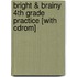 Bright & Brainy 4th Grade Practice [with Cdrom]