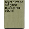 Bright & Brainy 4th Grade Practice [with Cdrom] door Christine Dugan