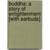 Buddha: A Story of Enlightenment [With Earbuds] door Dr Deepak Chopra