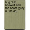 Bug Club Beowulf And The Beast (grey A / Nc 3a) by Jullia Golding