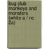 Bug Club Monkeys And Monsters (white A / Nc 2a)