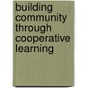 Building Community Through Cooperative Learning door Robert E. Slavin