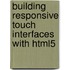 Building Responsive Touch Interfaces With Html5