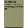 Bulletin de Correspondance Hell Niqu, Volume 15 by Ecole Francaise D'Athenes
