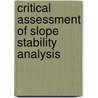 Critical Assessment Of Slope Stability Analysis door Seyhan Firat