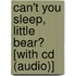 Can't You Sleep, Little Bear? [With Cd (Audio)]