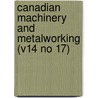 Canadian Machinery and Metalworking (V14 No 17) door General Books