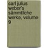 Carl Julius Weber's Sämmtliche Werke, Volume 9