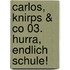 Carlos, Knirps & Co 03.  Hurra, endlich Schule!
