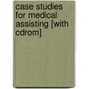 Case Studies For Medical Assisting [with Cdrom] door Kathryn A. Kalanick