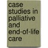 Case Studies in Palliative and End-of-Life Care
