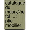 Catalogue Du Musï¿½E Fol ...: Ptie. Mobilier door Walther Fol