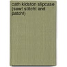 Cath Kidston Slipcase (Sew! Stitch! and Patch!) door Cath Kidston