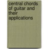 Central Chords of Guitar and Their Applications by James Asante