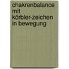 Chakrenbalance mit Körbler-Zeichen in Bewegung door Ölwin H. Pichler