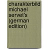 Charakterbild Michael Servet's (German Edition) door Tollin Henri