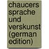 Chaucers Sprache Und Verskunst (German Edition)