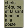 Chefs d'équipe et faisant fonction à La Poste door Joëlle Mezza