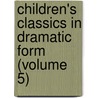 Children's Classics in Dramatic Form (Volume 5) door Augusta Stevenson