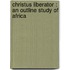 Christus Liberator : an Outline Study of Africa