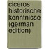 Ciceros Historische Kenntnisse (German Edition)