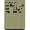 Cities of Northern and Central Italy (Volume 3) door Paul G. Hare