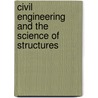 Civil Engineering and the Science of Structures door Andrew Solway